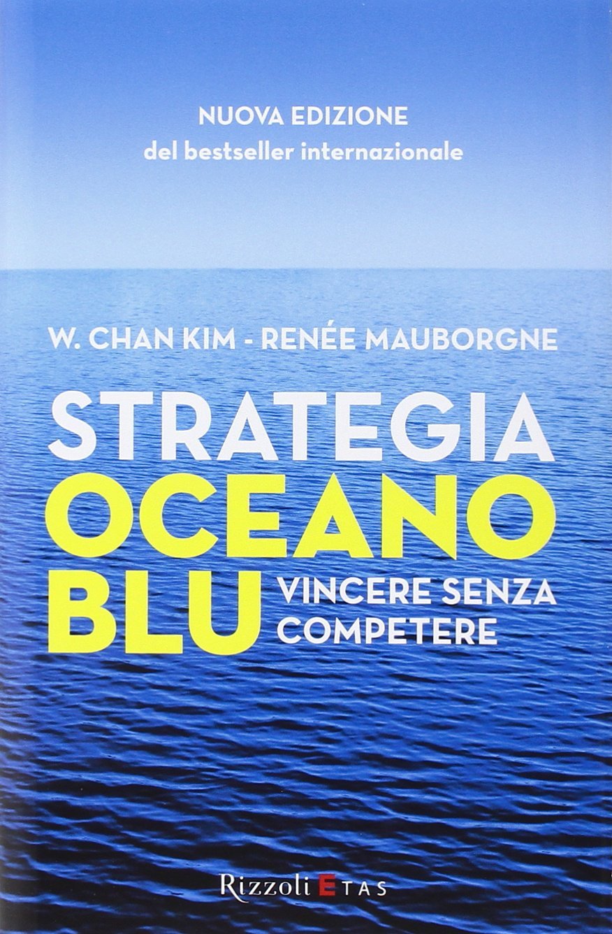 Renee Mauborgne Chang Kim - Strategia Oceano Blu